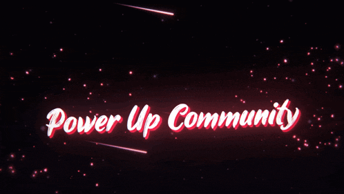 the words power up community are glowing brightly in the dark