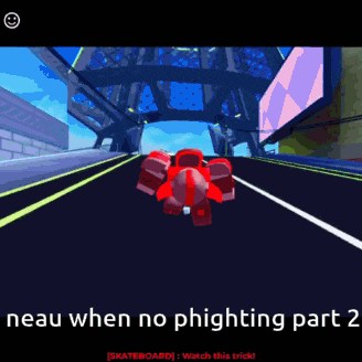 a screenshot of a video game with the words " neau when no phighting part 2 " at the bottom