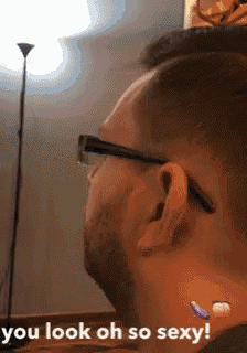 a man wearing glasses says " you look oh so sexy " in a gif
