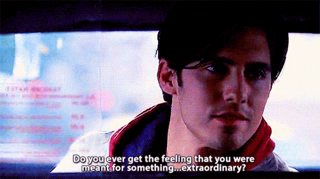 a man in a car with the words do you ever get the feeling that you were meant for something extraordinary on the screen