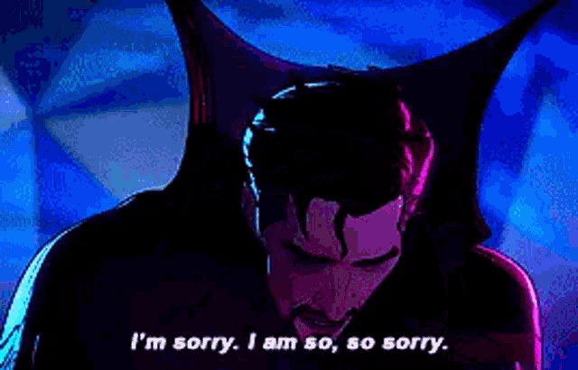 doctor strange is saying `` i 'm sorry , i am so , so sorry . ''