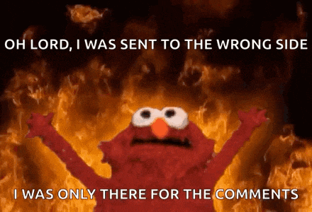 elmo says oh lord i was sent to the wrong side and i was only there for the comments