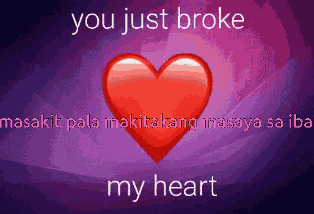 a picture of a heart with the words you just broke my heart below it