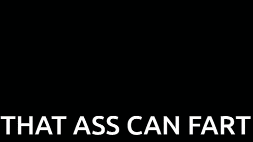 a close up of a man 's face with the words `` that ass can fart '' written in white letters .