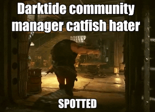a darktide community manager catfish hater spotted