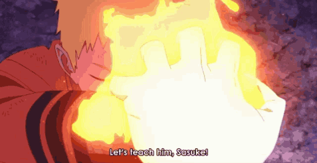 a cartoon character says let 's teach him sasuke in front of a fire