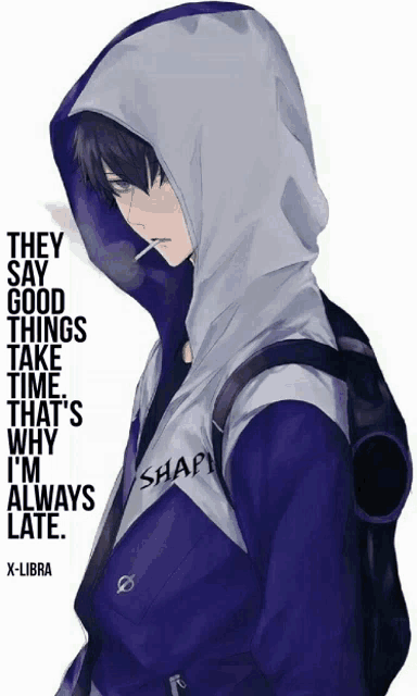 they say good things take time that 's why i 'm always late .