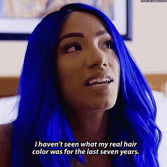 a woman with blue hair says " i haven 't seen what my real hair color was for the last seven years .. "
