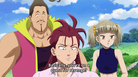 a group of anime characters with one saying " basically you 're on a quest for revenge ? "