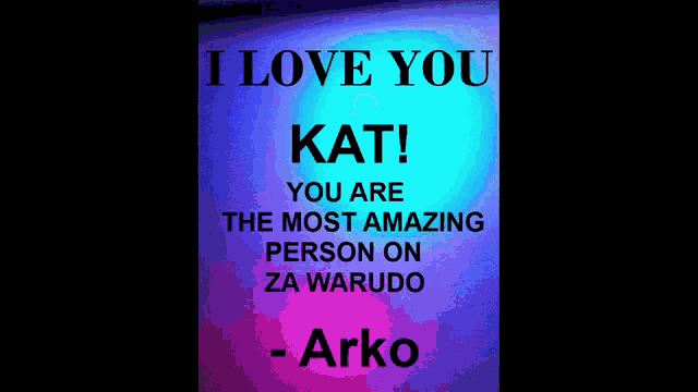 a blue poster that says i love you kat you are the most amazing person on za warudo - arko