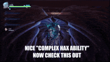 a screenshot of a video game that says " nice complex hax ability "