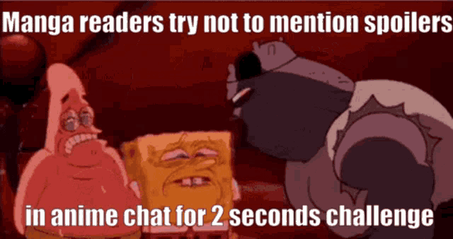 a cartoon of spongebob and patrick with the caption manga readers try not to mention spoilers