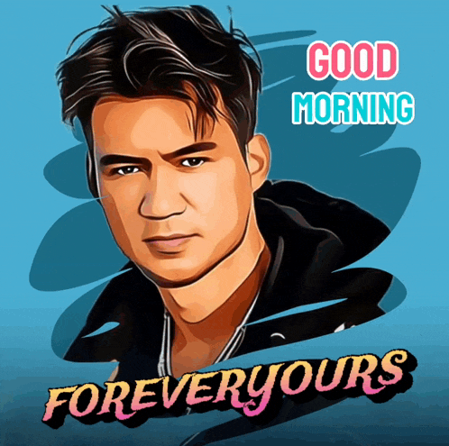 a cartoon of a man with the words good morning forever yours below it