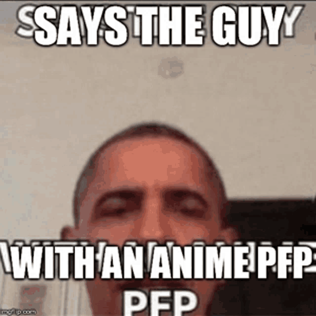 a meme of barack obama says the guy with an anime pfp pep