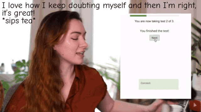 a woman is taking a test and says i love how i keep doubting myself