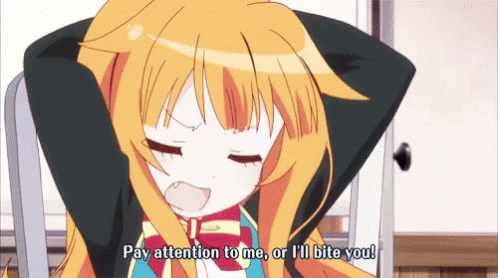 Pay Attention To Me Ill Bite You GIF - Pay Attention To Me Ill Bite You GIFs