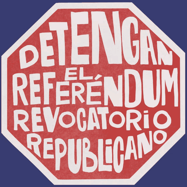 a stop sign says detengan el referendum revocatorio republicano