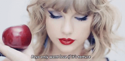 Boys Only Want Love If It'S Torture - Taylor Swift, Blank Space GIF - Torture Taylor Swift Blank Space GIFs