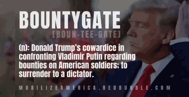 donald trump 's cowardice in confronting vladimir putin regarding bounties on american soldiers to surrender to a dictator