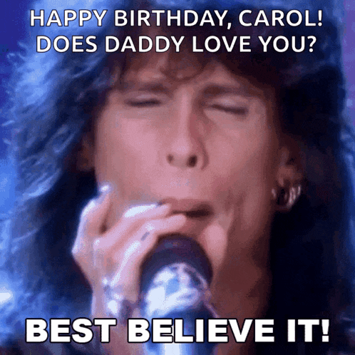 a picture of a man singing into a microphone with the caption happy birthday carol does daddy love you best believe it