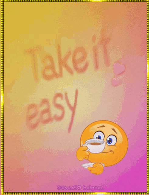 an animated smiley face holding a cup of coffee with the words take it easy written on the background