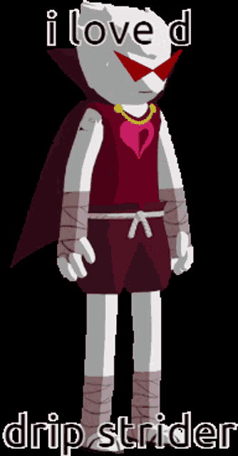 a cartoon character with the words i loved drip strider below him
