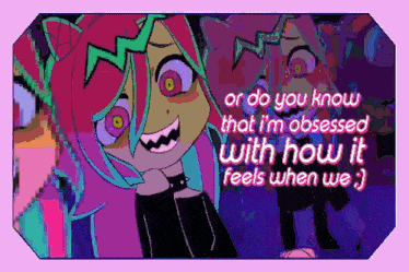 a cartoon of a girl with the words or do you know that i 'm obsessed
