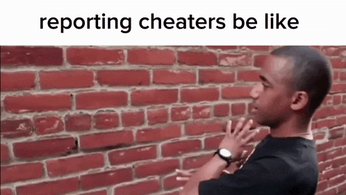 a man standing in front of a brick wall with the words `` reporting cheaters be like '' written on it .