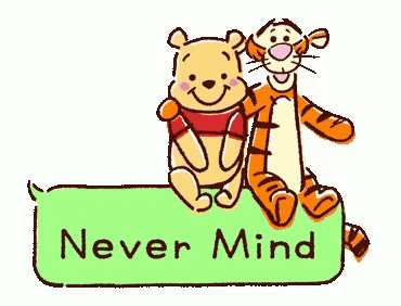 Never Mind Winnie The Pooh GIF - Never Mind Winnie The Pooh GIFs