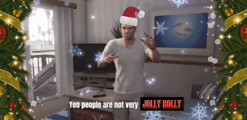 a picture of a man wearing a santa hat with the words " you people are not very jolly holly " below him