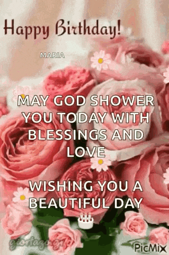 happy birthday ! may god shower you today with blessings and love wishing you a beautiful day .