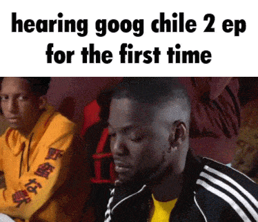 a man sitting next to another man with the words hearing goog chile 2 ep for the first time below him