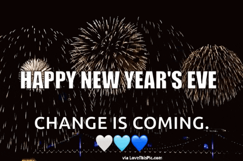 a happy new year 's eve change is coming message