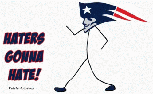 Go Patriots Haters Gonna Hate GIF - Go Patriots Haters Gonna Hate New England Patriots GIFs