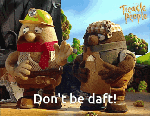two cartoon characters standing next to each other with the words do n't be daft below them