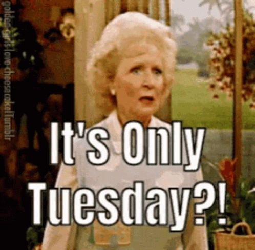 Not The Weekend Tuesday GIF - Not The Weekend Tuesday Golden Girls GIFs