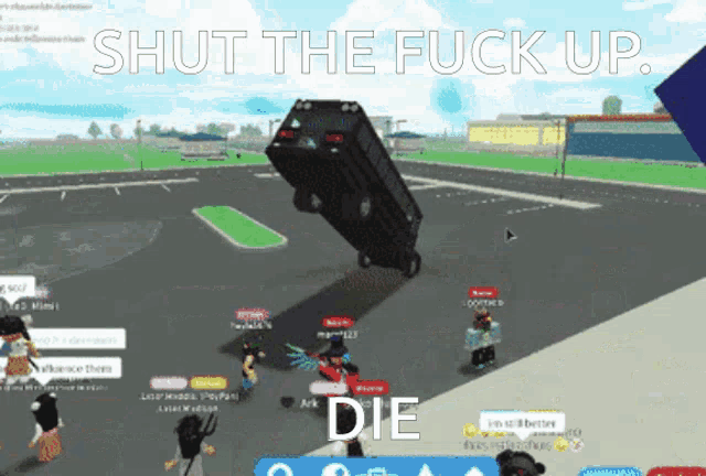 a screenshot of a video game with the words shut the fuck up and die