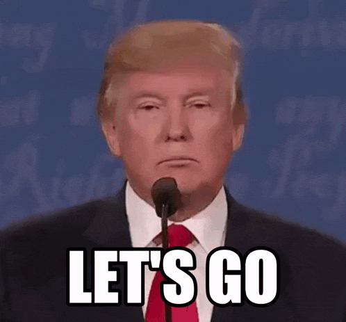 donald trump speaking into a microphone with the words let 's go