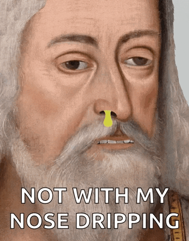 a painting of a man with a beard and a yellow tear coming out of his nose with the caption not with my nose dripping