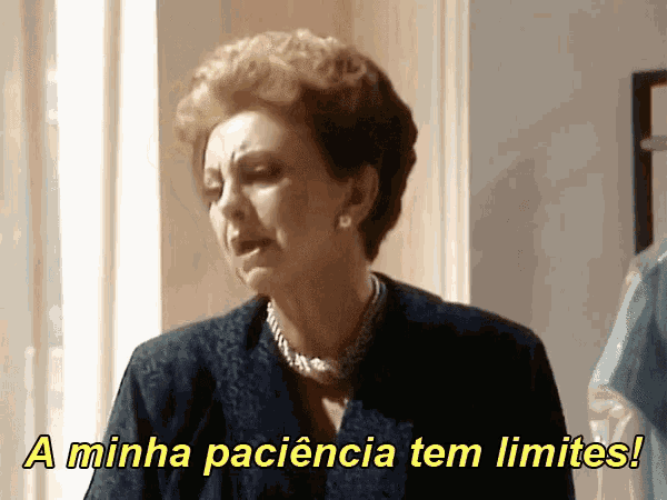 a woman says " a minha paciencia tem limites " in spanish