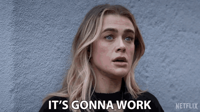 a woman says " it 's gonna work " in front of a netflix logo
