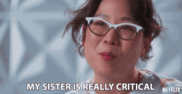 a woman with glasses says my sister is really critical netflix
