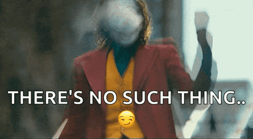 a picture of the joker with the words " there 's no such thing " below him