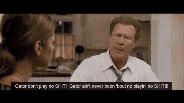 Gator Dont Play No Shit Gator Aint Never Been Bout No Playing No Shit GIF - Gator Dont Play No Shit Gator Aint Never Been Bout No Playing No Shit Gator Dont Play The Other Guys GIFs