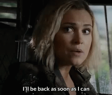 The100 Ill Be Back GIF - The100 Ill Be Back Back As Soon As I Can GIFs