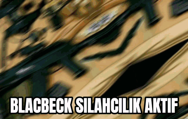 a blurry picture of a bunch of guns with the words blacbeck silahcilik aktif
