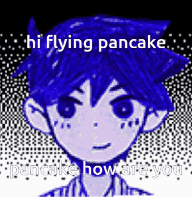 a cartoon of a boy with blue hair and a caption that says hi flying pancake pancake how are you