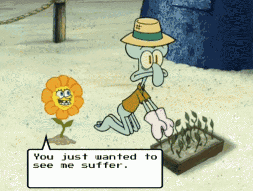 Suffer You Just Wanted To See Me Suffer GIF - Suffer You Just Wanted To See Me Suffer Sponge Bob GIFs