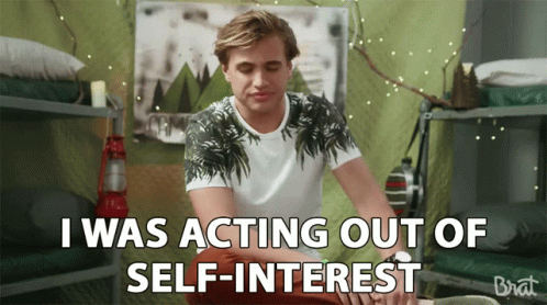 I Was Acting Out Of Self Interest Selfish GIF - I Was Acting Out Of Self Interest Selfish Who Cares GIFs