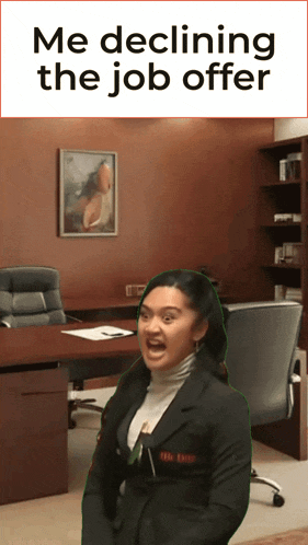 a woman in an office with the words " me declining the job offer "